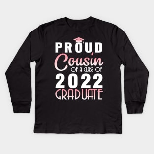 Proud Cousin Of A Class Of 2022 Graduate Senior Happy School Kids Long Sleeve T-Shirt